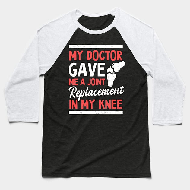 Knee Surgery Shirt | My Doctor Gave Me A Joint Baseball T-Shirt by Gawkclothing